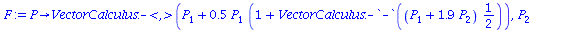 proc (P) options operator, arrow; VectorCalculus:-`<,>`(VectorCalculus:-`+`(P[1], VectorCalculus:-`*`(VectorCalculus:-`*`(.5, P[1]), VectorCalculus:-`+`(1, VectorCalculus:-`-`(VectorCalculus:-`*`(Vect...