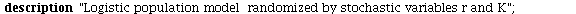 `assign`(logirand, proc (r, K, P0, T, X) local j, orb, rdr, rdK; description 