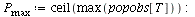 `assign`(P[max], ceil(max(popobs[T]))); -1