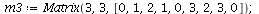 `assign`(m3, Matrix(3, 3, [0, 1, 2, 1, 0, 3, 2, 3, 0])); 1