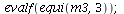 evalf(equi(m3, 3)); 1