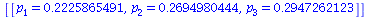 [[p[1] = .2225865491, p[2] = .2694980444, p[3] = .2947262123]]