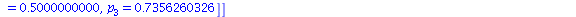 [[p[1] = 0., p[2] = 0., p[3] = 0.], [p[1] = .845207880, p[2] = 0., p[3] = .6283102355], [p[1] = .8912603423, p[2] = .5000000000, p[3] = .7356260326]]
