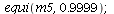 equi(m5, .9999); 1
