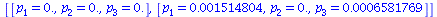 [[p[1] = 0., p[2] = 0., p[3] = 0.], [p[1] = 0.1514804e-2, p[2] = 0., p[3] = 0.6581769e-3]]