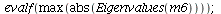 evalf(max(abs(Eigenvalues(m6)))); 1