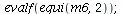 evalf(equi(m6, 2)); 1