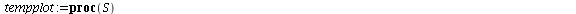 `assign`(tempplot, proc (S) local N, d; description 
