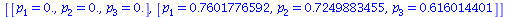 [[p[1] = 0., p[2] = 0., p[3] = 0.], [p[1] = .7601776592, p[2] = .7249883455, p[3] = .616014401]]