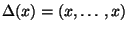 $\Delta(x)=(x,\ldots ,x)$
