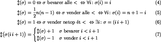 \begin{align}\mathcal{l}(\sigma)&=0
\Leftrightarrow \text{$\sigma$\space bevar...
...l{l}}(\sigma)-1 & \text{$\sigma$\space vender $i<i+1$ }
\end{cases}\end{align}