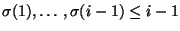 $\sigma(1),\ldots
,\sigma(i-1) \leq i-1$