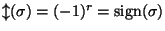 ${\mathcal
l}(\sigma)=(-1)^r=\mathrm{sign}(\sigma)$