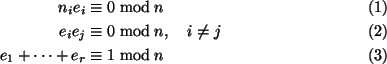 \begin{align}n_ie_i &\equiv 0 \bmod n
\\
e_ie_j &\equiv 0 \bmod n, \quad i \neq j
\\
e_1 + \cdots + e_r &\equiv 1 \bmod n
\end{align}